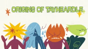 Origins of Tayheardle